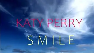 KATY PERRY - S M I L E | LYRICS |