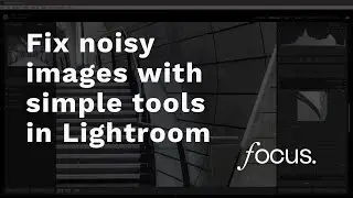 How to reduce noise in your images using Lightroom