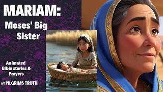 MARIAM :- MOSES' BIG SISTER