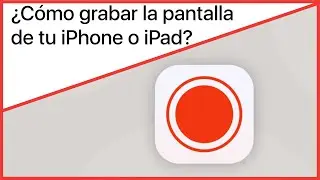 ¿Cómo grabar la pantalla de tu iPhone o iPad?