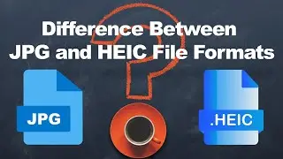 Difference Between JPG and HEIC File Formats
