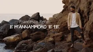 Francesco Renzi - E m' annammoro 'e te (Official Video)