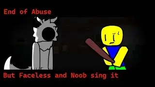 End of Abuse - But Faceless and Noob sing it