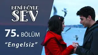 Beni Böyle Sev Engelsiz 75.Bölüm