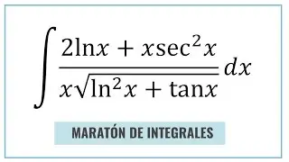 Integral por Sustitución - Cambio de Variable - Maratón de Integrales