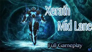 Xerath-Full Gameplay-Making the plays-League of Legends