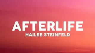 Hailee Steinfeld - Afterlife (Lyrics)