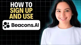 How To Sign Up and Use Beacons.ai 2025 (Complete Walkthrough)