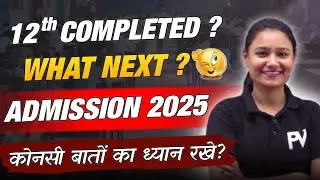 12th COMPLETED? WHAT NEXT? ADMISSION PROCESS 2025? MOST IMP VIDEO | BHUMI MA'AM