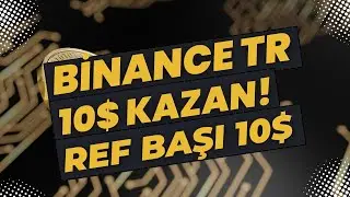 BINANCE TR ile 10$ (350TL) Kazan! - Adım Adım Rehber!