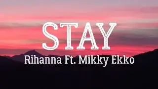 Rihanna - Stay (Lyrics) Ft. Mikky Ekko
