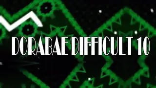 DORABAE DIFFICULT 10 (FINAL VERSION) by Clash19 [EXTREME DEMON] - Speedhack + Noclip :)