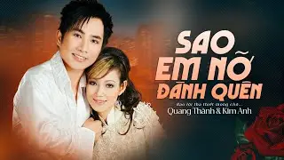 Sao Em Nỡ Đành Quên - Quang Thành ft. Kim Anh | OFFICIAL LYRICS VIDEO