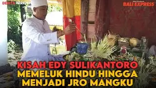 Kisah Edy Sulikantoro Memeluk Hindu Hingga Menjadi Jro Mangku