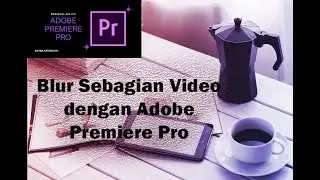 Membuat Blur sebagian Video | Adobe Premiere CC
