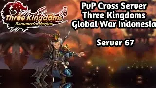 THREE KINGDOMS GLOBAL WAR INDONESIA - Shu Team PvP Cross Server (1)