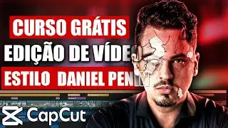 CapCut: CURSO DE EDIÇÃO DE VÍDEO estilo DANIEL PENIN | como editar vídeos estilo Daniel Penin