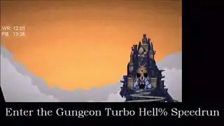 【Enter the Gungeon】Turbo Hell% Speedrun 11:38 Gunslinger【WR】