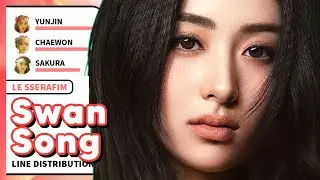 LE SSERAFIM - Swan Song (Line Distribution)