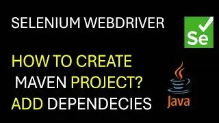 Selenium WebDriver | How to create Maven Project and add Maven dependency 