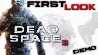 Dead Space 3 - Demo - [ПЕРВЫЙ ВЗГЛЯД]