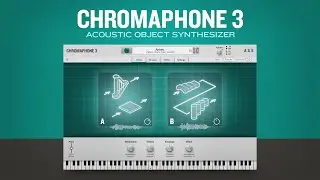 Introducing Chromaphone 3 acoustic object synthesizer plug-in—VST AU AAX NKS