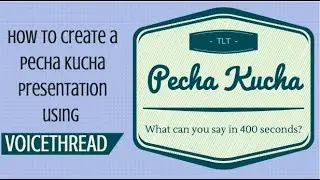 Create a Pecha Kucha presentation in VoiceThread