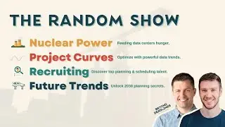 Random Show Nuclear Power, Project Curves, Recruiting, Future of Planning and Scheduling