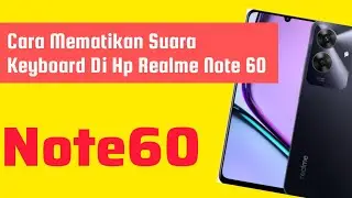 Cara Mematikan Suara Keyboard Di Hp Realme Note 60