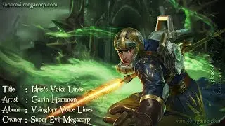 Vainglory Voice Line Series : Idris