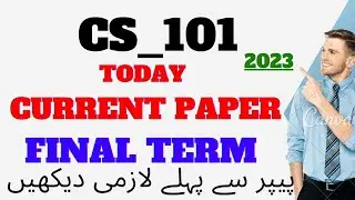 CS101 Final term current papers 2023 CS101 Final Term preparation #ARSciencelogy @ARSciencelogy​