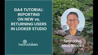 GA4 Tutorial: Reporting on New vs. Returning Users in Looker Studio