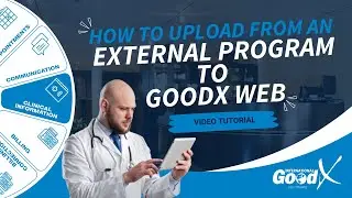 GoodX Web Tutorial - How to Upload From an External Program to GoodX Web