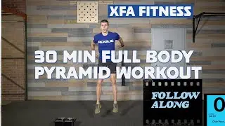 30 Minute Full Body Pyramid Workout. Follow Along. XFA Fitness