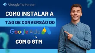 Como Instalar a Tag de Conversão do Google Ads com GTM 2022