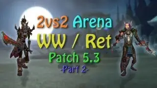 Monk pvp 5.3 - arena 2v2 with ret paladin pt.2