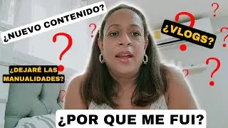 LES CUENTO el por que de mi AUSENCIA EN EL CANAL 🤔| CAMBIOS 🤯| Volveré con las MANUALIDADES?