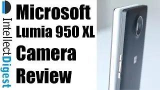 Microsoft Lumia 950 XL Camera Review With Samples | Intellect Digest