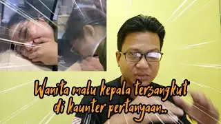 Wanita Malu Kepala Tersangkut di Kaunter Pertanyaan 