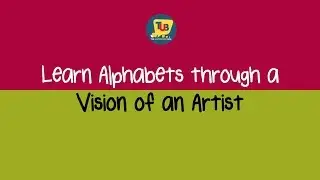 Learn Alphabets through a Vision of an Artist