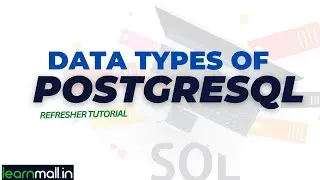 DATA TYPES OF PostgreSQL - Easy to Understand