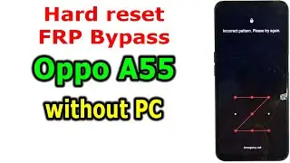 Oppo A55 Android 12 How to Hard reset/FRP Bypass/Google Account Lock Bypass without PC