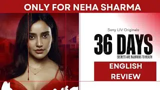 36 Days (2024): Glossy Mess! | Disappointment or Stylish Escape?  #nehasharma