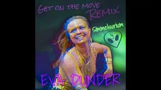 Eva Dunder feat. Simmelsurium - Get on the Move Remix (Official Audio)