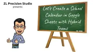 Let’s Create a School Calendar in Google Sheets with Hybrid Learning Team Assignments