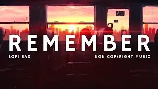 Remember - Lofi Sad | Non Copyright - Background Music | AudioUniverse