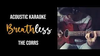 The Corrs - Breathless (Acoustic Guitar Karaoke with Lyrics)