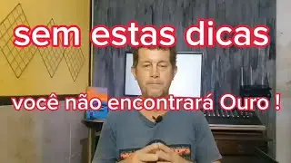 como você pode encontrar Ouro?dicas importantes neste vídeo