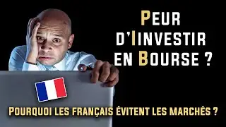 Pourquoi les français ont peur d'investir en bourse ?