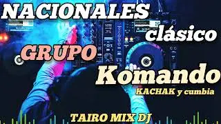 GRUPO KOMANDO🇵🇾 NACIONALES 💪 KACHAK 👌 Y CUMBIA 🎶@TAIRO-MIX-DJ